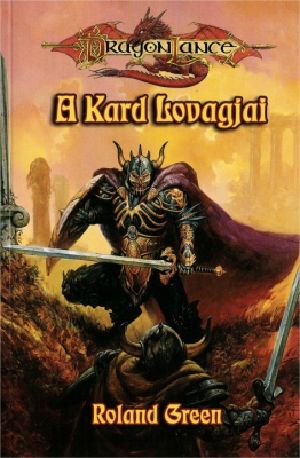 [Dragonlance: The Warriors 03] • A Kard Lovagjai (Harcosok 3.)